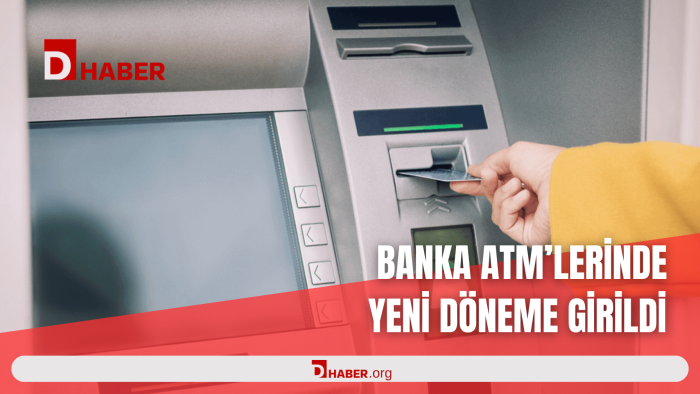 BANKA ATM'LERİNDE YENİ DÖNEME GİRİLDİ
